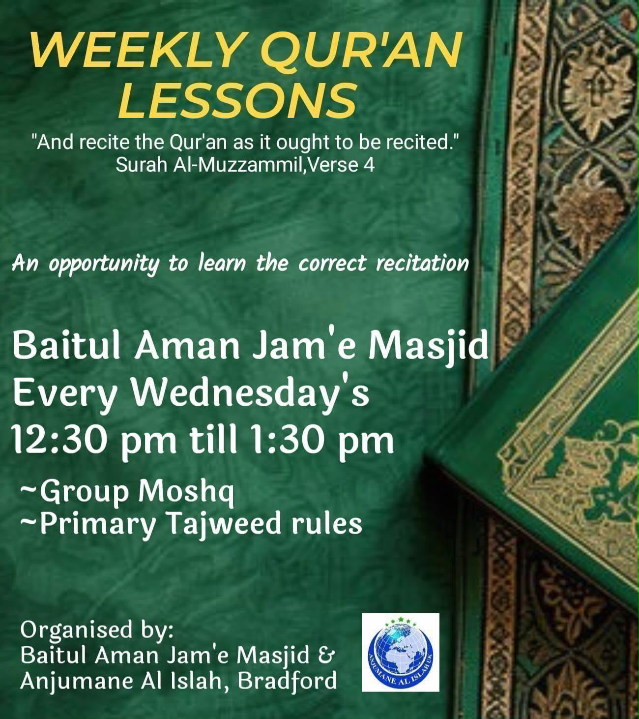 Weekly Qur’an lessons, Wednesdays 12:30 pm to 1:30 pm, group Moshq and primary Tajweed rules, organised by Baitul Aman Jame Masjid and Anjumane Al Islah, Bradford.